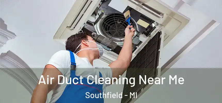 Air Duct Cleaning Near Me Southfield - MI