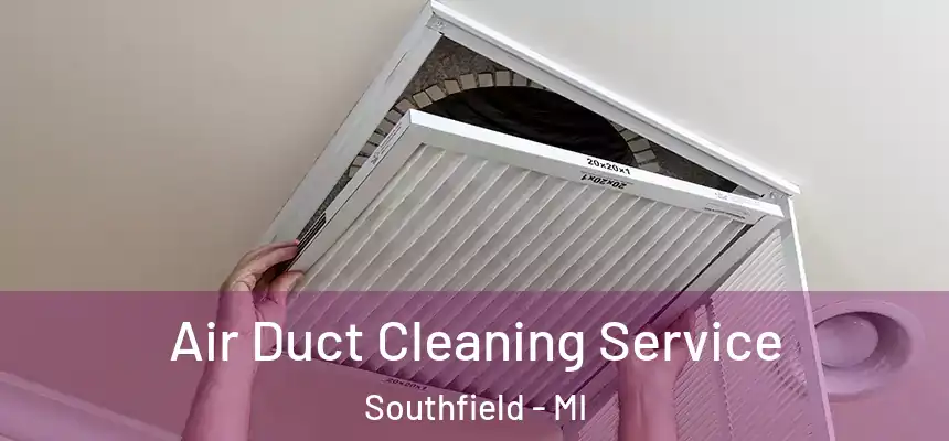 Air Duct Cleaning Service Southfield - MI