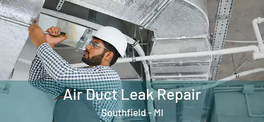 Air Duct Leak Repair Southfield - MI