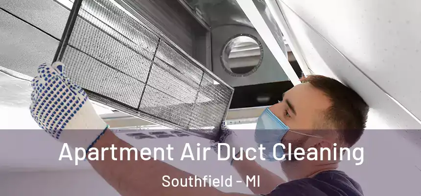 Apartment Air Duct Cleaning Southfield - MI