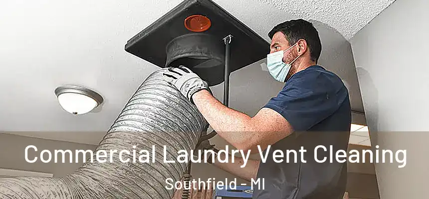Commercial Laundry Vent Cleaning Southfield - MI