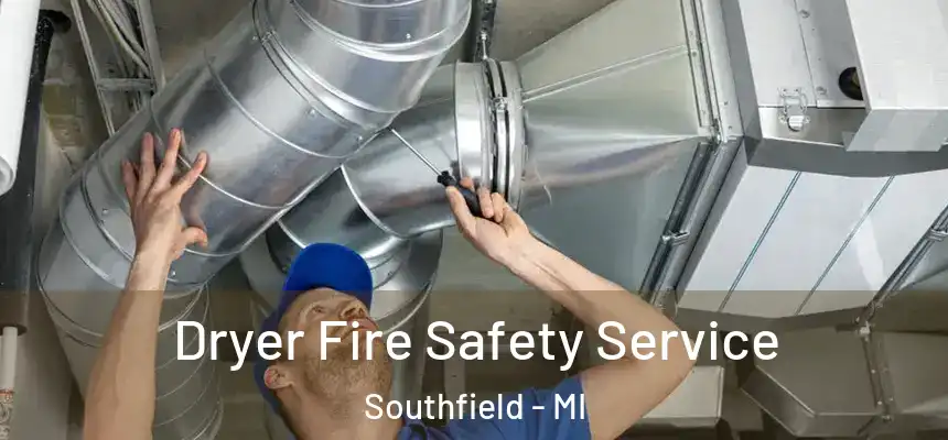 Dryer Fire Safety Service Southfield - MI