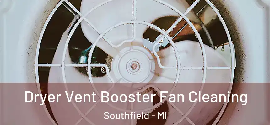 Dryer Vent Booster Fan Cleaning Southfield - MI