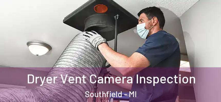 Dryer Vent Camera Inspection Southfield - MI