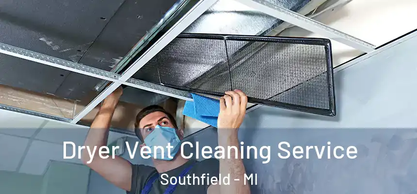 Dryer Vent Cleaning Service Southfield - MI