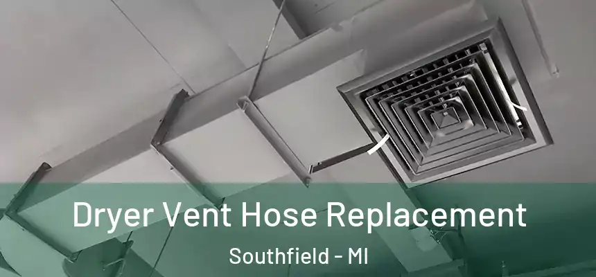 Dryer Vent Hose Replacement Southfield - MI