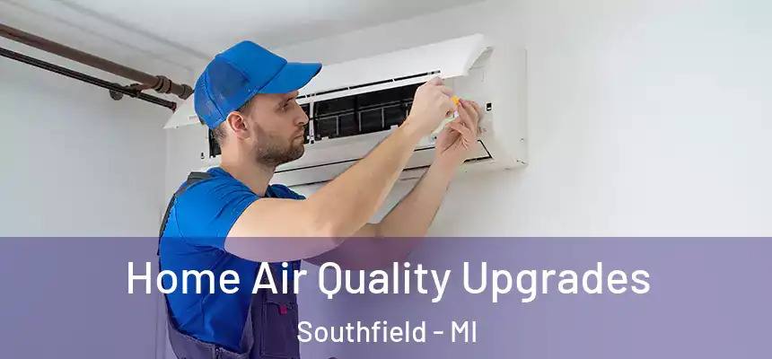 Home Air Quality Upgrades Southfield - MI