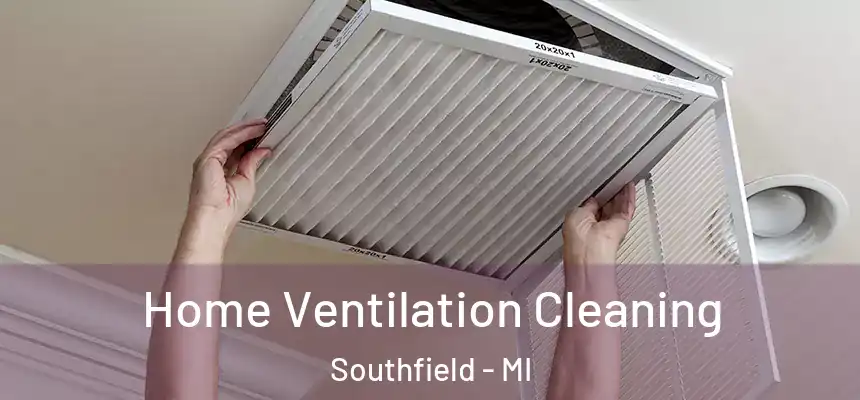 Home Ventilation Cleaning Southfield - MI