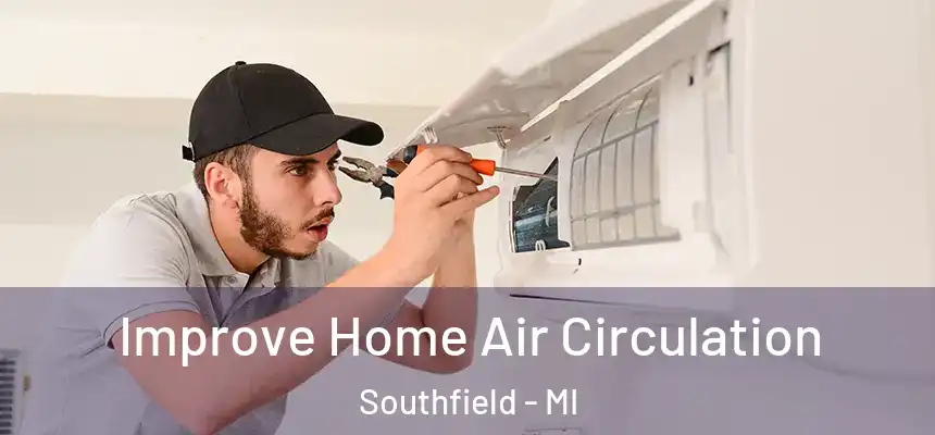 Improve Home Air Circulation Southfield - MI