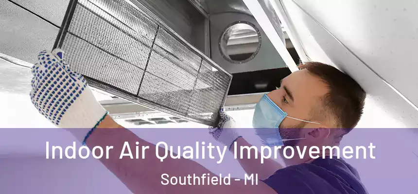 Indoor Air Quality Improvement Southfield - MI