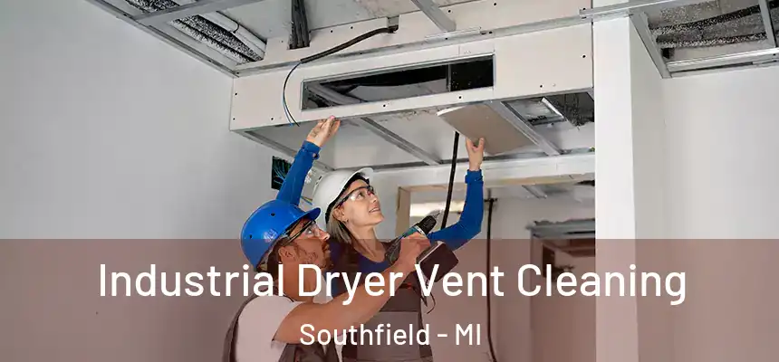 Industrial Dryer Vent Cleaning Southfield - MI