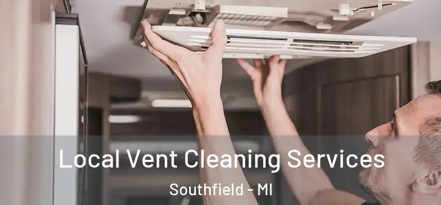 Local Vent Cleaning Services Southfield - MI