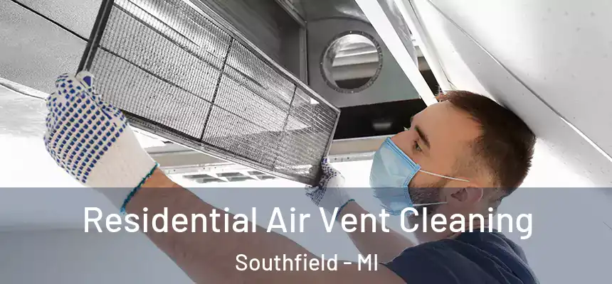 Residential Air Vent Cleaning Southfield - MI