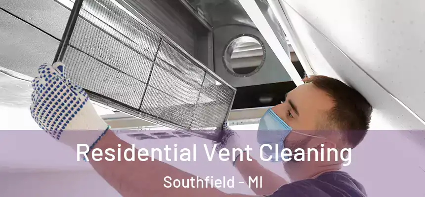 Residential Vent Cleaning Southfield - MI