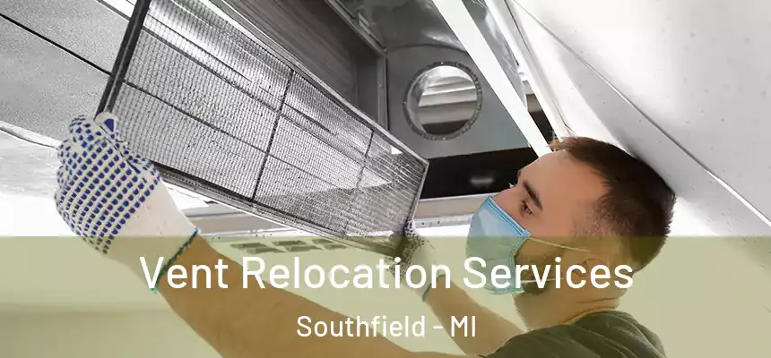 Vent Relocation Services Southfield - MI