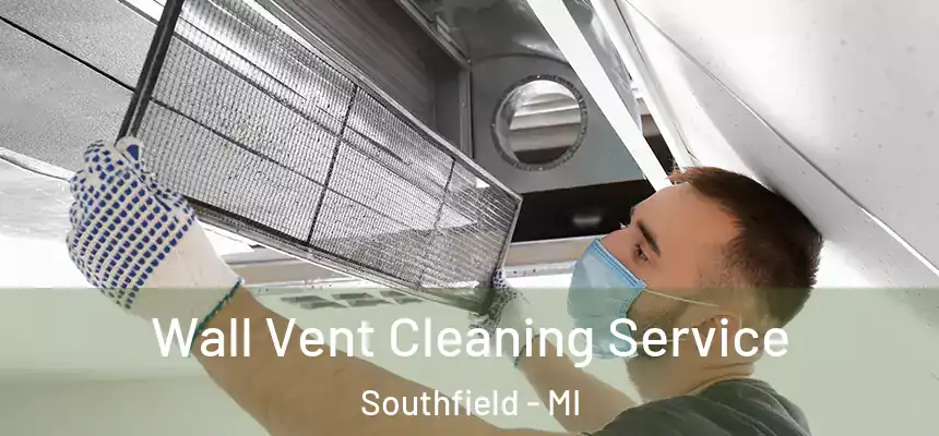 Wall Vent Cleaning Service Southfield - MI