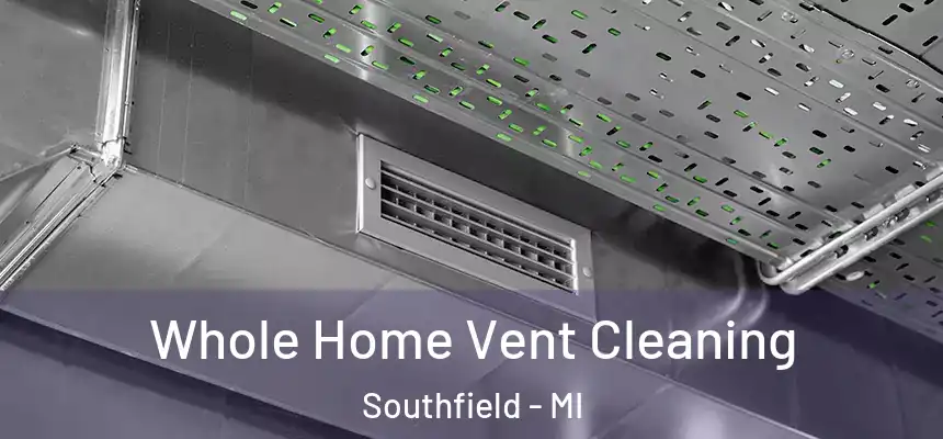 Whole Home Vent Cleaning Southfield - MI